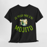 Tee Shirt Unisex Je peux pas J'ai Mojito idée cadeau humour drôle