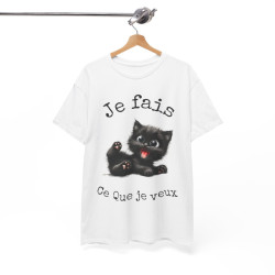 Tee Shirt Unisex Je fais ce que je veux  idée cadeau chat humour femme homme