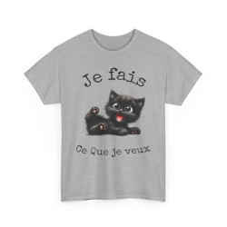 Tee Shirt Unisex Je fais ce que je veux  idée cadeau chat humour femme homme