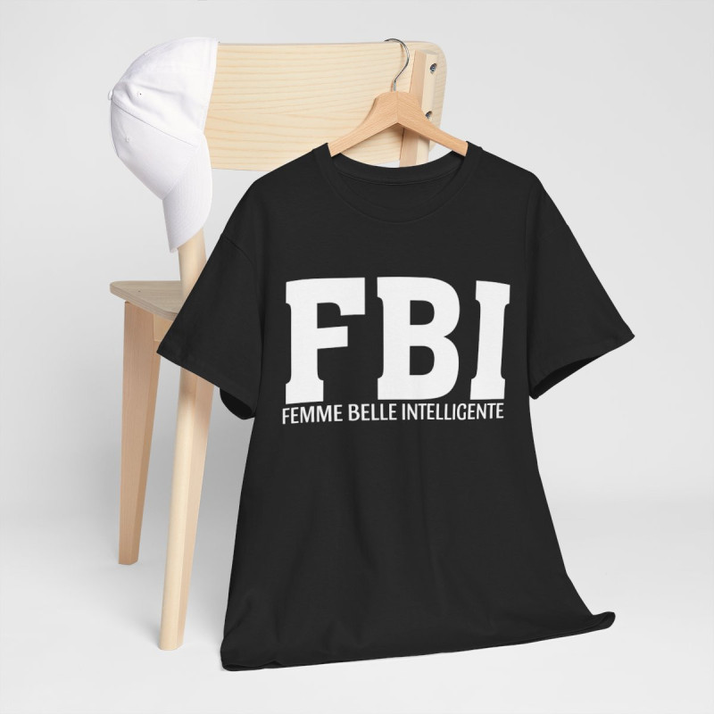 Tee Shirt Femme FBI Femme belle intelligente Idée cadeau Humour drôle amusant