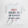 Tee Shirt Unisex fun Urgent recherche sosi pour me remplacer du lundi au vendredi humour drôle amusant idée cadeau