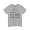 Tee Shirt Unisex fun Urgent recherche sosi pour me remplacer du lundi au vendredi humour drôle amusant idée cadeau