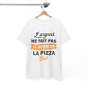 Tee Shirt Unisex L'argent ne fait pas le bonheur La Pizza Oui ! idée cadeau humour drôle fun