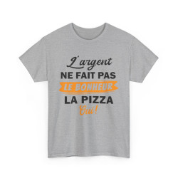 Tee Shirt Unisex L'argent ne fait pas le bonheur La Pizza Oui ! idée cadeau humour drôle fun