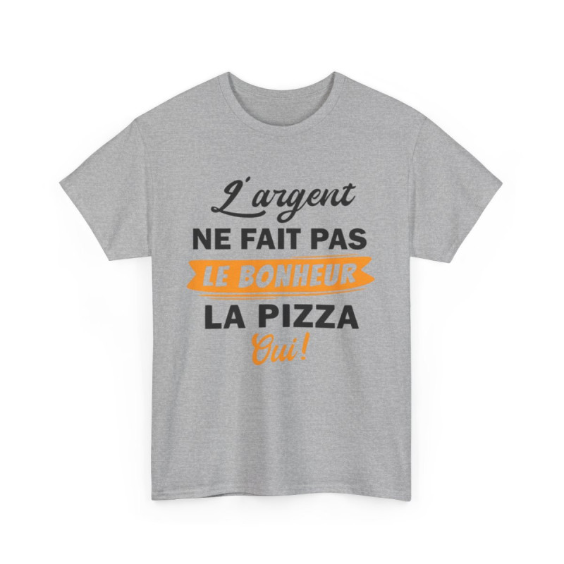 Tee Shirt Unisex L'argent ne fait pas le bonheur La Pizza Oui ! idée cadeau humour drôle fun