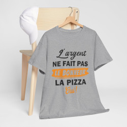 Tee Shirt Unisex L'argent ne fait pas le bonheur La Pizza Oui ! idée cadeau humour drôle fun