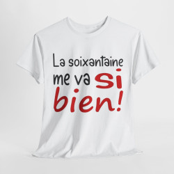Tee Shirt Unisexe La Soixantaine me va si bien ! idée cadeau humour fun amusant