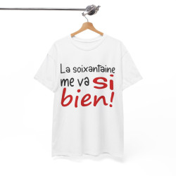 Tee Shirt Unisexe La Soixantaine me va si bien ! idée cadeau humour fun amusant