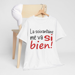 Tee Shirt Unisexe La Soixantaine me va si bien ! idée cadeau humour fun amusant