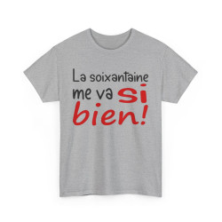 Tee Shirt Unisexe La Soixantaine me va si bien ! idée cadeau humour fun amusant