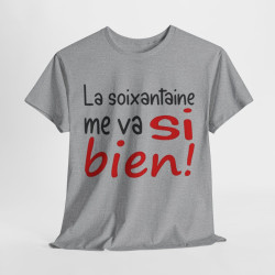 Tee Shirt Unisexe La Soixantaine me va si bien ! idée cadeau humour fun amusant