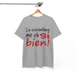 Tee Shirt Unisexe La Soixantaine me va si bien ! idée cadeau humour fun amusant