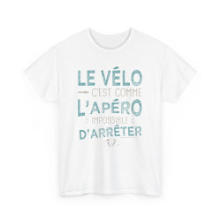 Tee Shirt Unisexe Le vélo c'est comme l'apéro impossible d'arrêter idée cadeau humour drôle amusant fun