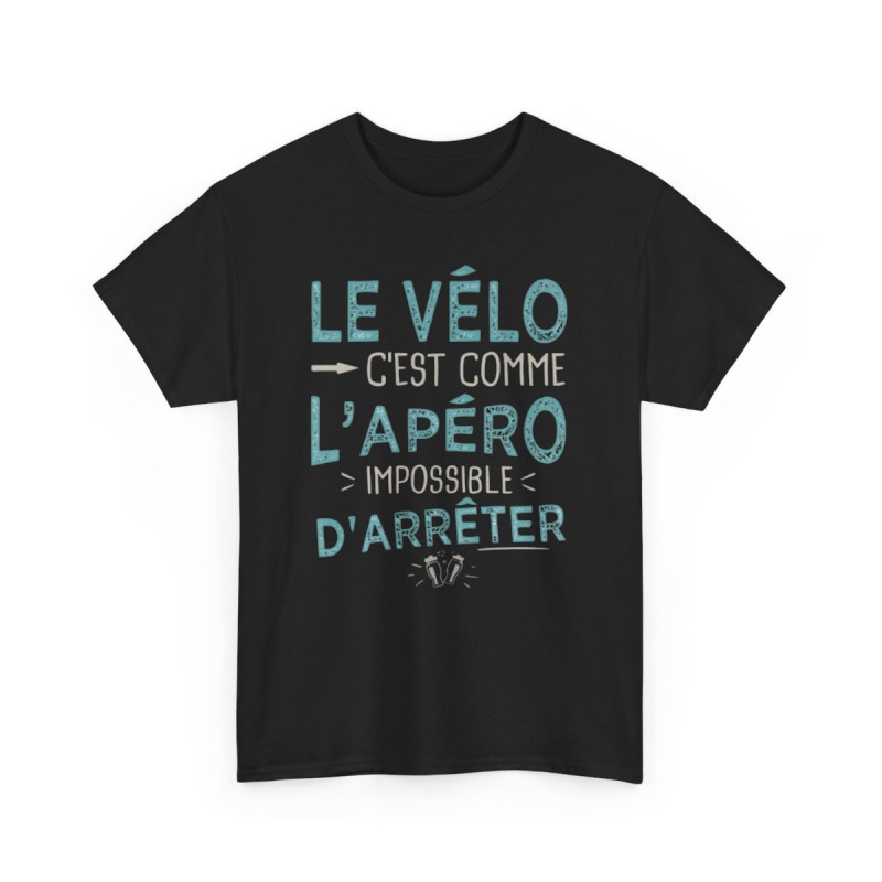 Tee Shirt Unisexe Le vélo c'est comme l'apéro impossible d'arrêter idée cadeau humour drôle amusant fun