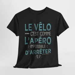 Tee Shirt Unisexe Le vélo c'est comme l'apéro impossible d'arrêter idée cadeau humour drôle amusant fun