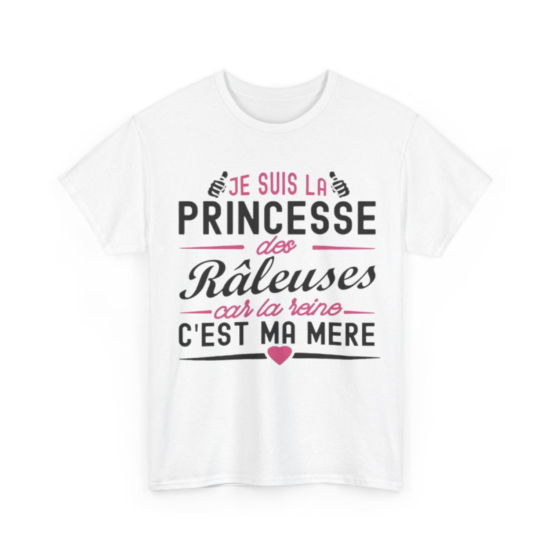 Tee shirt Femme Je suis la Princesse des râleuses car la reine c'est ma mère idée cadeau humour