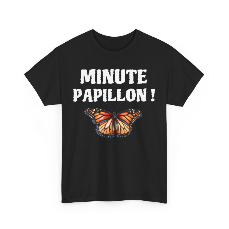 Tee Shirt unisex Minute papillon idée cadeau humour drôle amusant