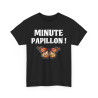 Tee Shirt unisex Minute papillon idée cadeau humour drôle amusant