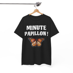 Tee Shirt unisex Minute papillon idée cadeau humour drôle amusant