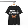 Tee Shirt unisex Minute papillon idée cadeau humour drôle amusant