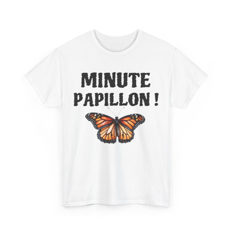 Tee Shirt unisex Minute papillon idée cadeau humour drôle amusant