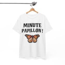 Tee Shirt unisex Minute papillon idée cadeau humour drôle amusant