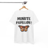 Tee Shirt unisex Minute papillon idée cadeau humour drôle amusant
