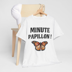 Tee Shirt unisex Minute papillon idée cadeau humour drôle amusant