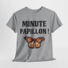 Tee Shirt unisex Minute papillon idée cadeau humour drôle amusant