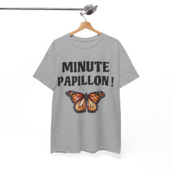 Tee Shirt unisex Minute papillon idée cadeau humour drôle amusant