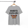Tee Shirt unisex Minute papillon idée cadeau humour drôle amusant