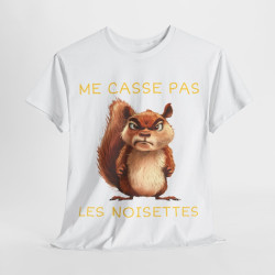 Tee shirt Unisexe Me casse pas les noisettes écureil idée cadeau humour drôle amusant