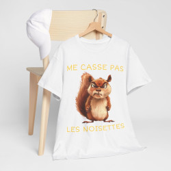 Tee shirt Unisexe Me casse pas les noisettes écureil idée cadeau humour drôle amusant