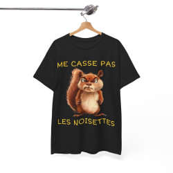 Tee shirt Unisexe Me casse pas les noisettes écureil idée cadeau humour drôle amusant