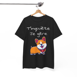 Tee Shirt Unisexe T'inquiète Je gère Chien idée Cadeau Humour drôle Amusant