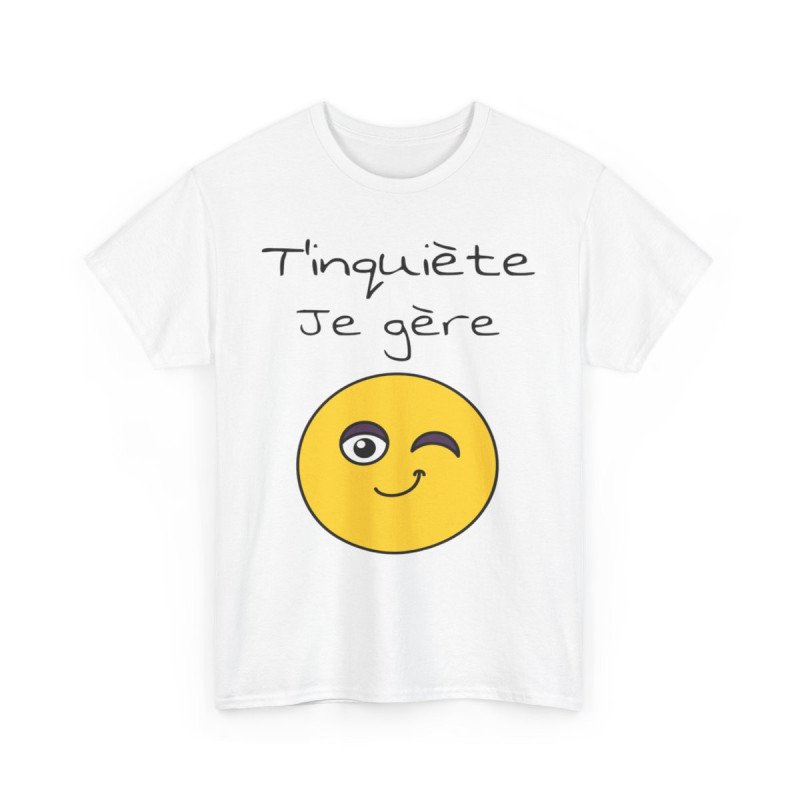 Tee shirt Unisexe t'inquiète je gère Emoji Idée cadeau humour drôle amusant