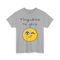 Tee shirt Unisexe t'inquiète je gère Emoji Idée cadeau humour drôle amusant