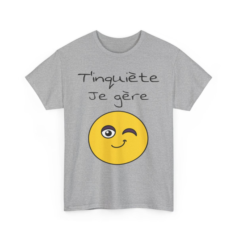 Tee shirt Unisexe t'inquiète je gère Emoji Idée cadeau humour drôle amusant