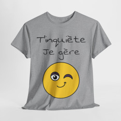 Tee shirt Unisexe t'inquiète je gère Emoji Idée cadeau humour drôle amusant
