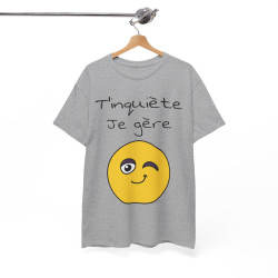 Tee shirt Unisexe t'inquiète je gère Emoji Idée cadeau humour drôle amusant