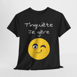Tee shirt Unisexe t'inquiète je gère Emoji Idée cadeau humour drôle amusant