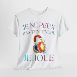 Tee Shirt Unisexe Je ne peux pas t'entendre je joue idée cadeau humour rigolo amusant Gaming