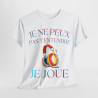 Tee Shirt Unisexe Je ne peux pas t'entendre je joue idée cadeau humour rigolo amusant Gaming