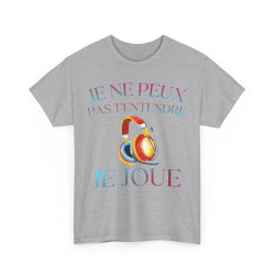 Tee Shirt Unisexe Je ne peux pas t'entendre je joue idée cadeau humour rigolo amusant Gaming