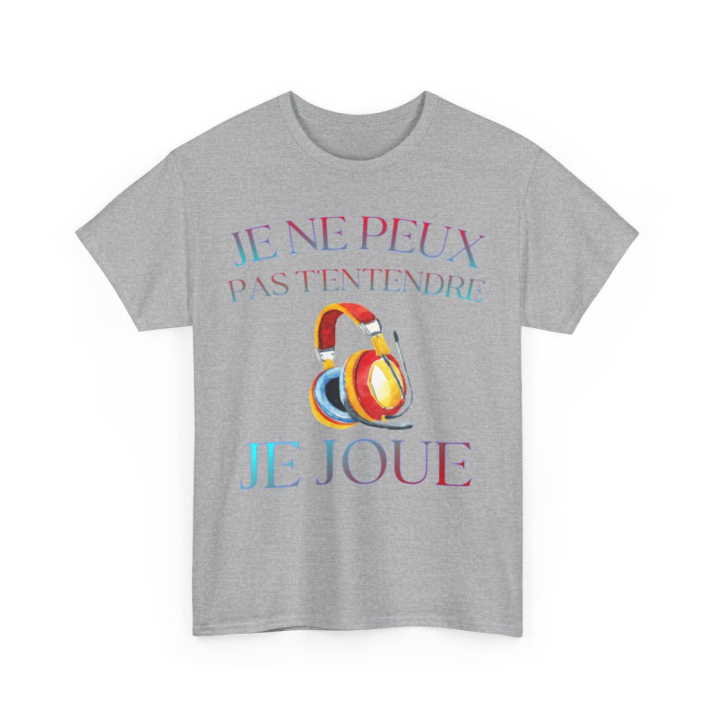 Tee Shirt Unisexe Je ne peux pas t'entendre je joue idée cadeau humour rigolo amusant Gaming