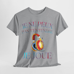 Tee Shirt Unisexe Je ne peux pas t'entendre je joue idée cadeau humour rigolo amusant Gaming