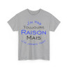 Tee shirt Unisex J'ai pas toujours raison mais j'ai jamais tort idée cadeau humour drôle amusant