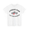 Tee shirt Unisex J'peux pas j'ai pétanque idée cadeau humour drôle amusant