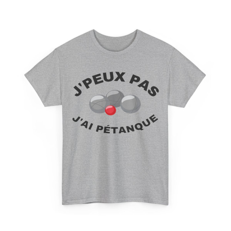 Tee shirt Unisex J'peux pas j'ai pétanque idée cadeau humour drôle amusant