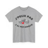 Tee shirt Unisex J'peux pas j'ai pétanque idée cadeau humour drôle amusant